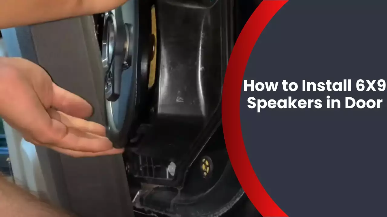 How to Install 6X9 Speakers in Door