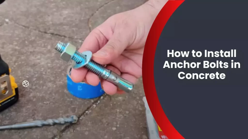 How to Install Anchor Bolts in Concrete