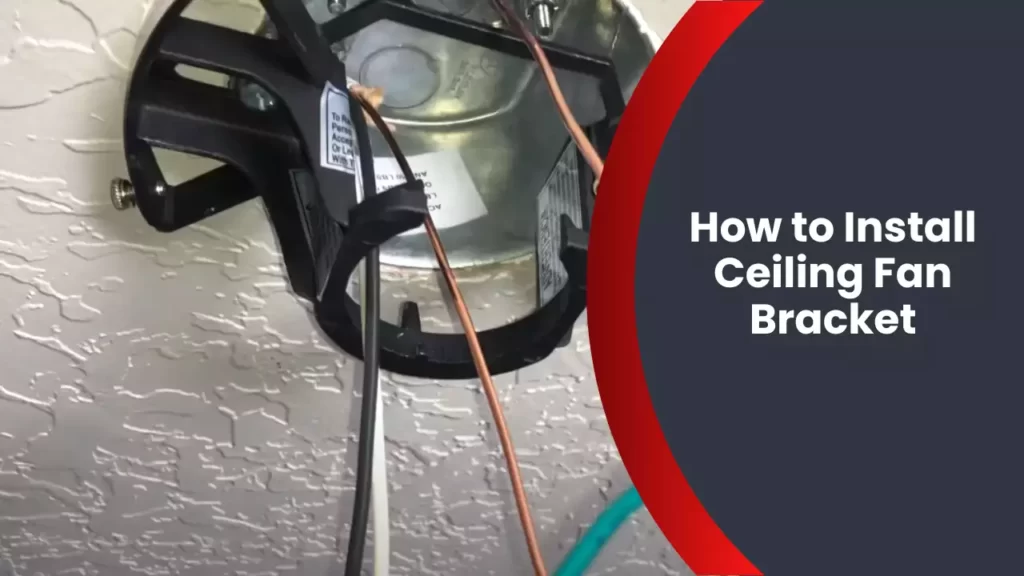 How to Install Ceiling Fan Bracket