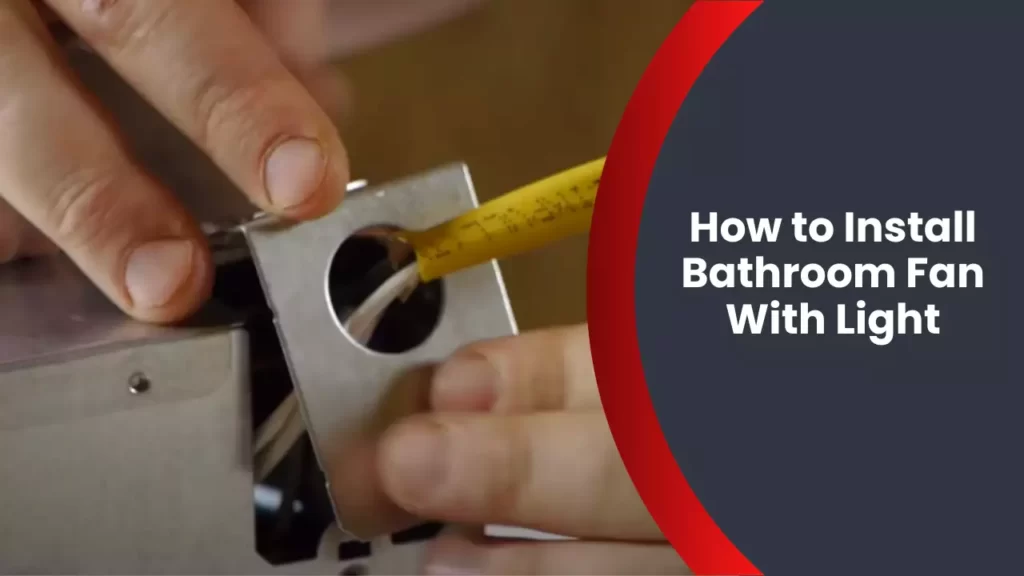 How to Install Bathroom Fan With Light