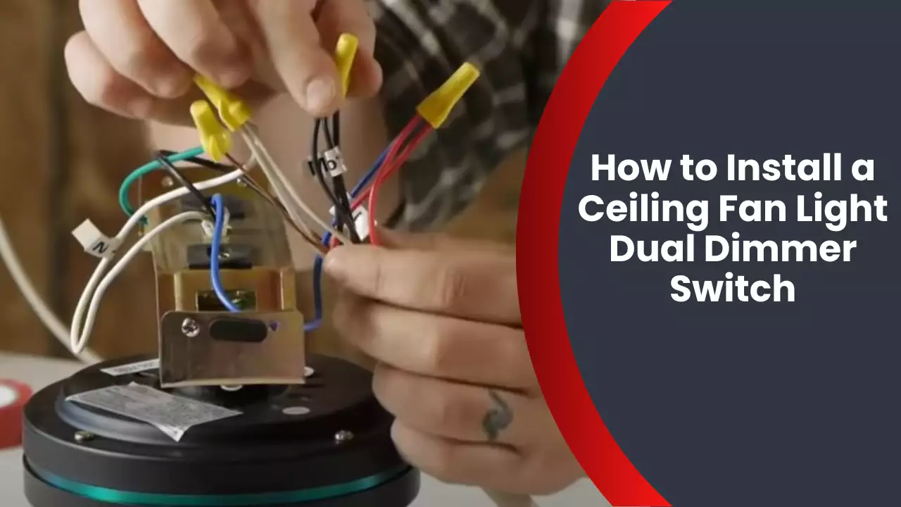 How to Install a Ceiling Fan Light Dual Dimmer Switch
