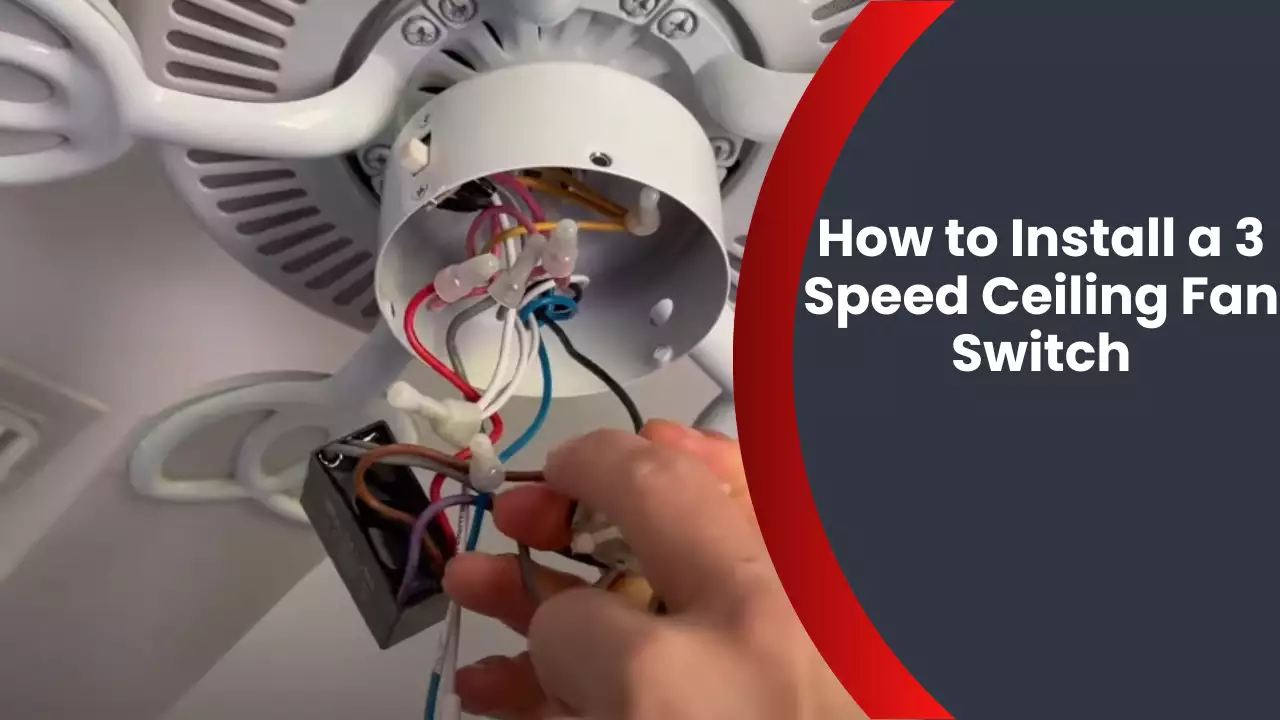 How to Install a 3 Speed Ceiling Fan Switch