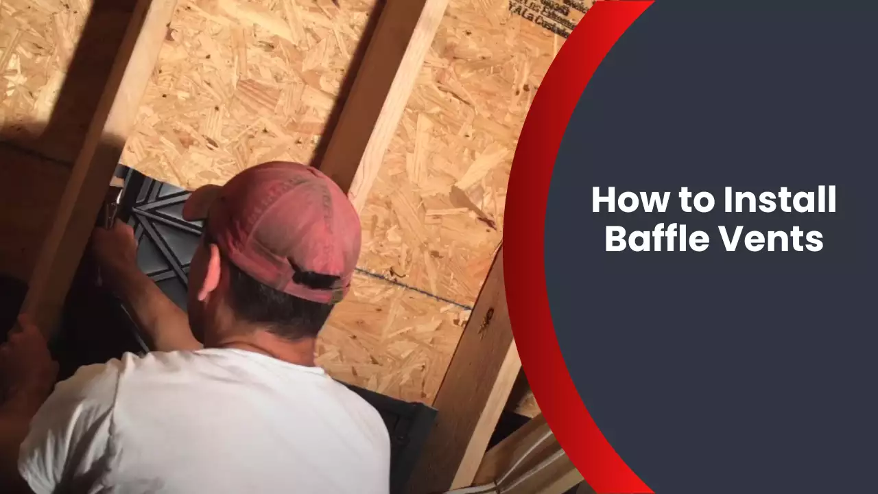 How to Install Baffle Vents