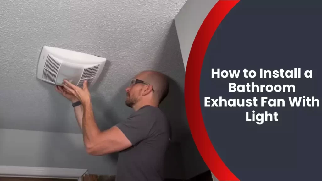 How to Install a Bathroom Exhaust Fan With Light
