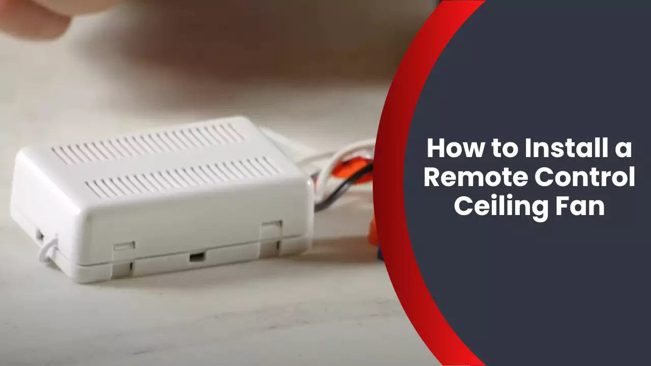 How to Install a Remote Control Ceiling Fan