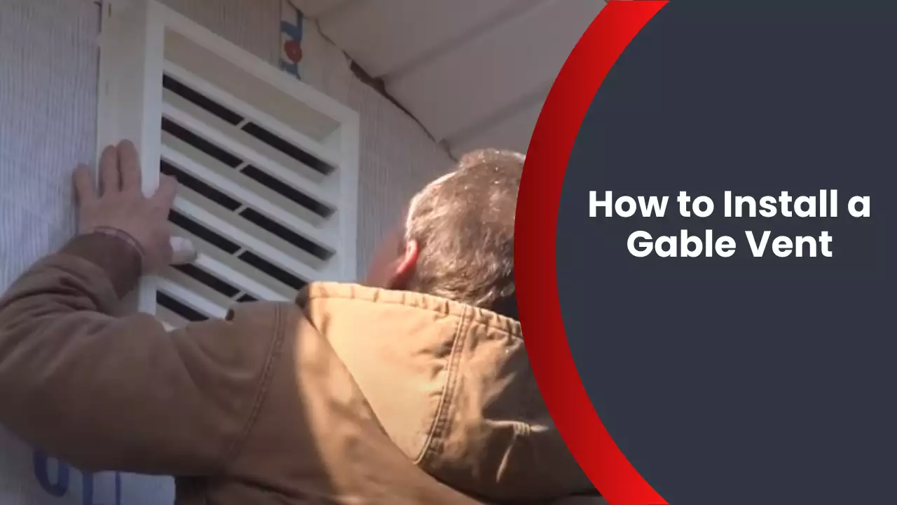 How to Install a Gable Vent