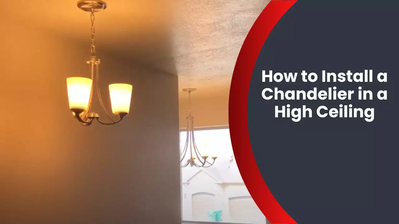 How to Install a Chandelier in a High Ceiling