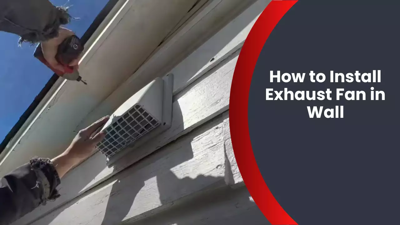 How to Install Exhaust Fan in Wall