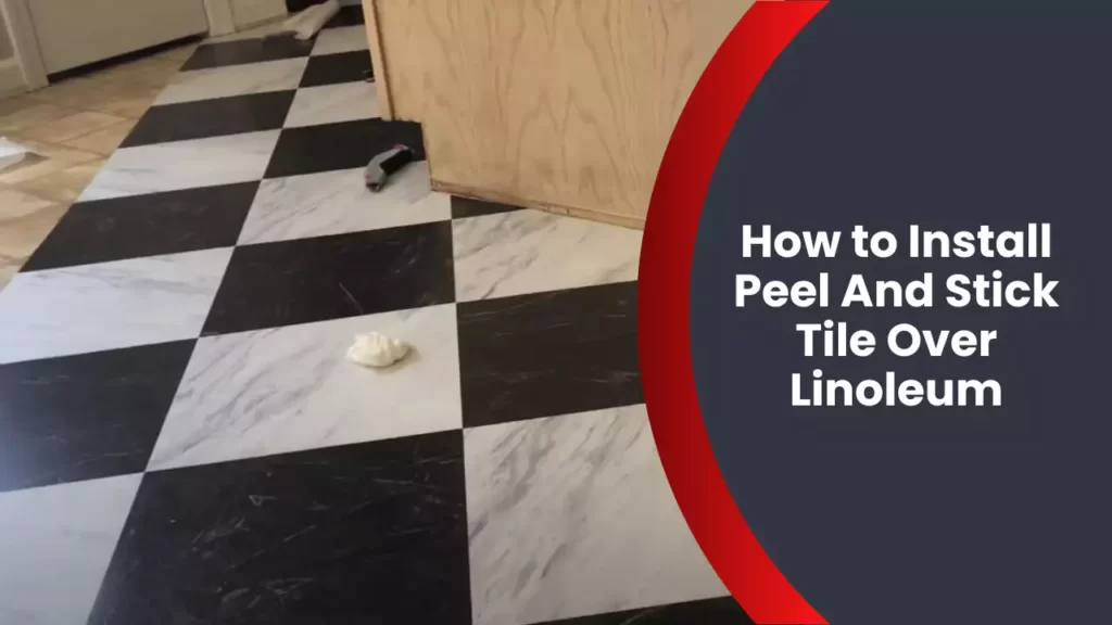 How to Install Peel And Stick Tile Over Linoleum