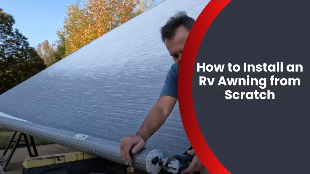 How to Install an Rv Awning from Scratch