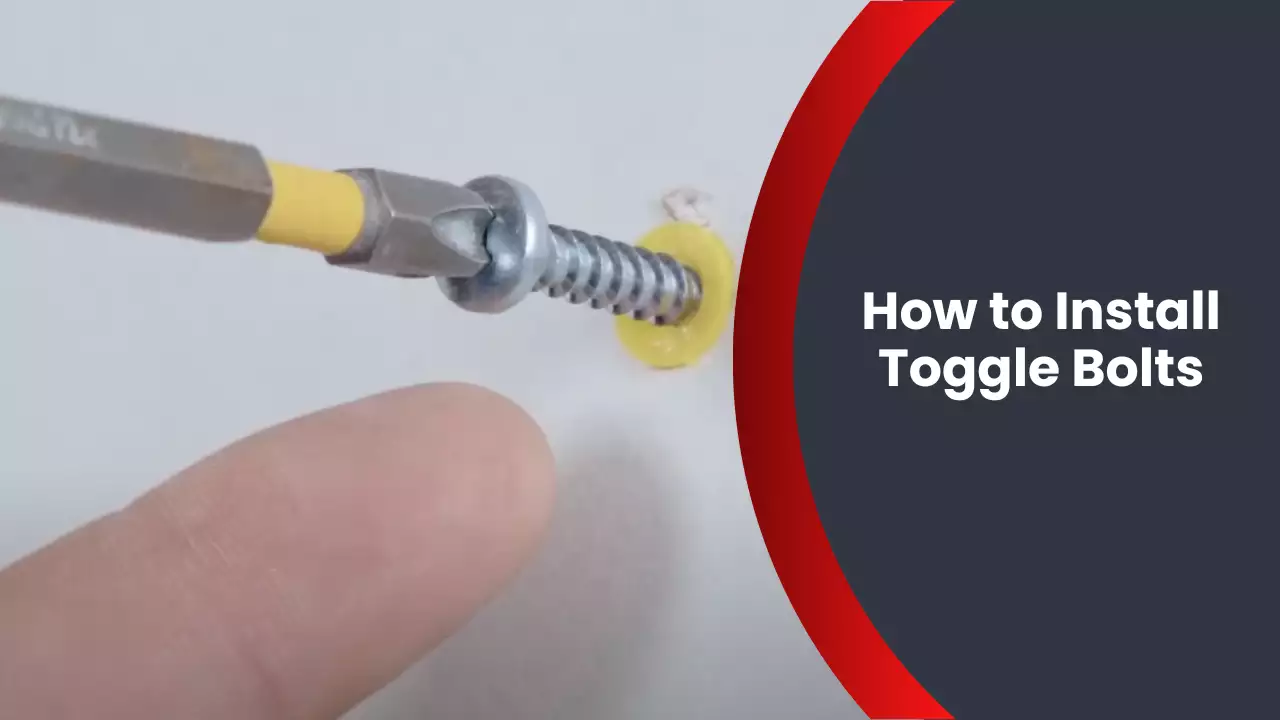 How to Install Toggle Bolts