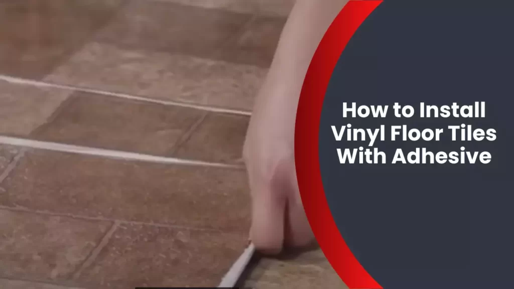 How to Install Vinyl Floor Tiles With Adhesive