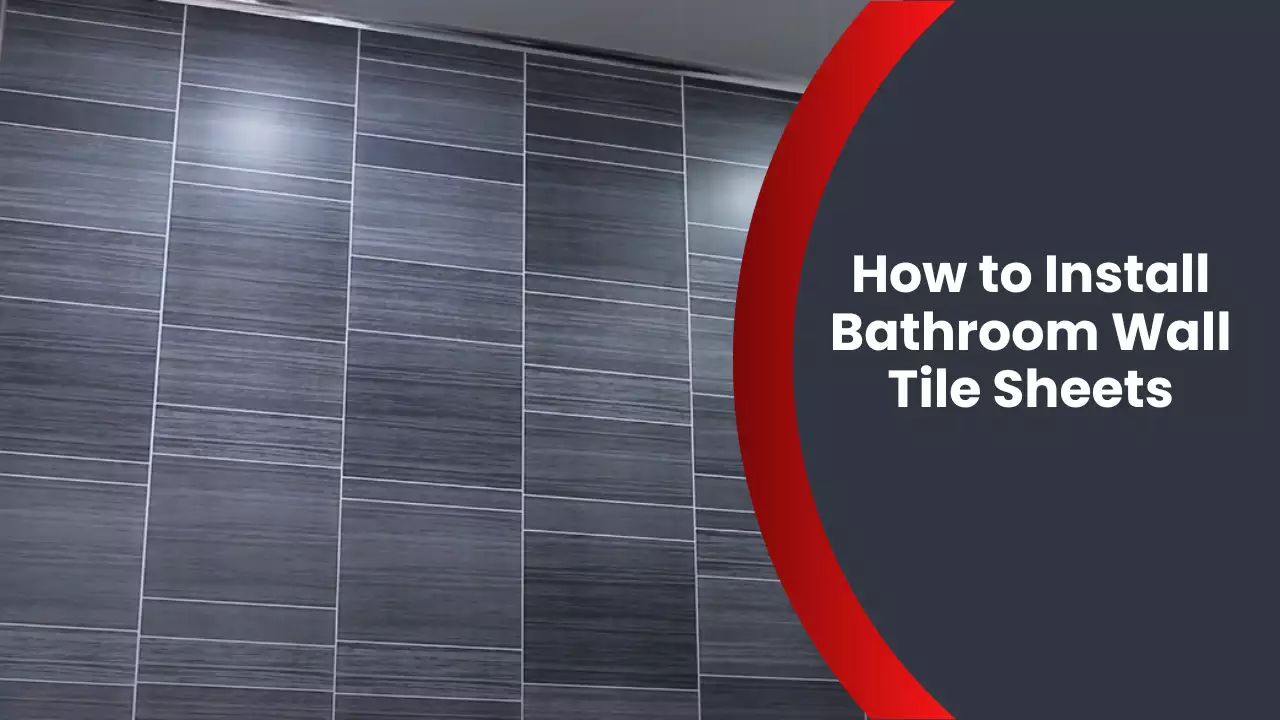 How to Install Bathroom Wall Tile Sheets
