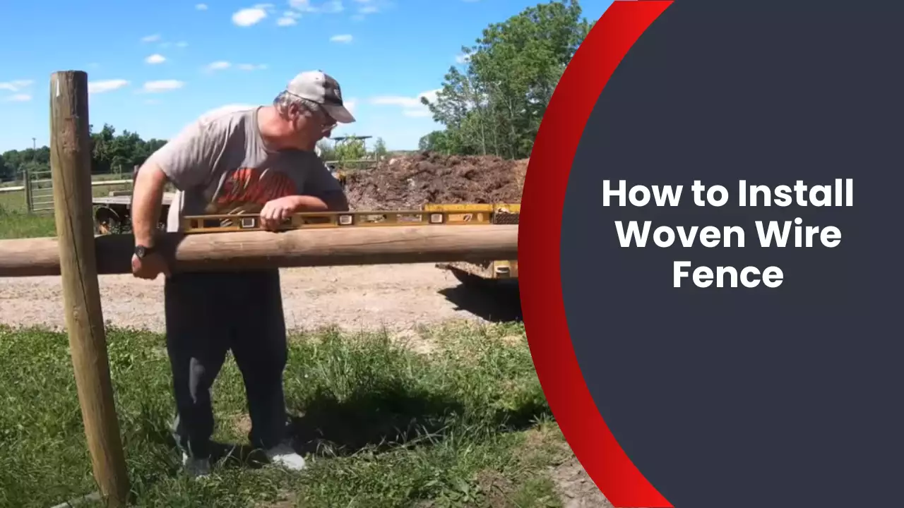 How to Install Woven Wire Fence