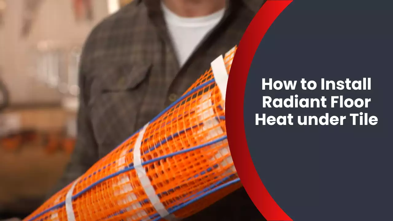 How to Install Radiant Floor Heat under Tile