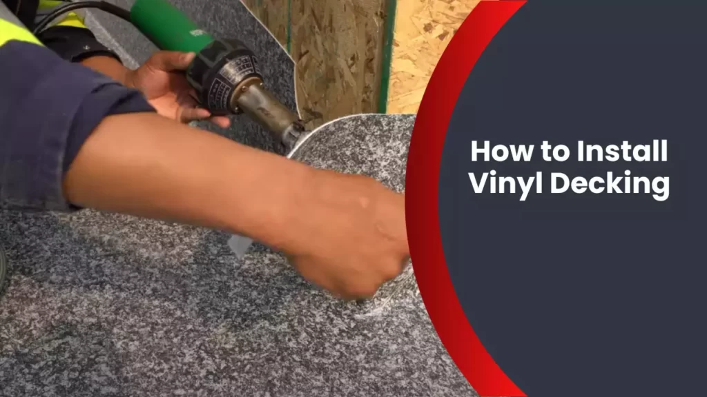 How to Install Vinyl Decking