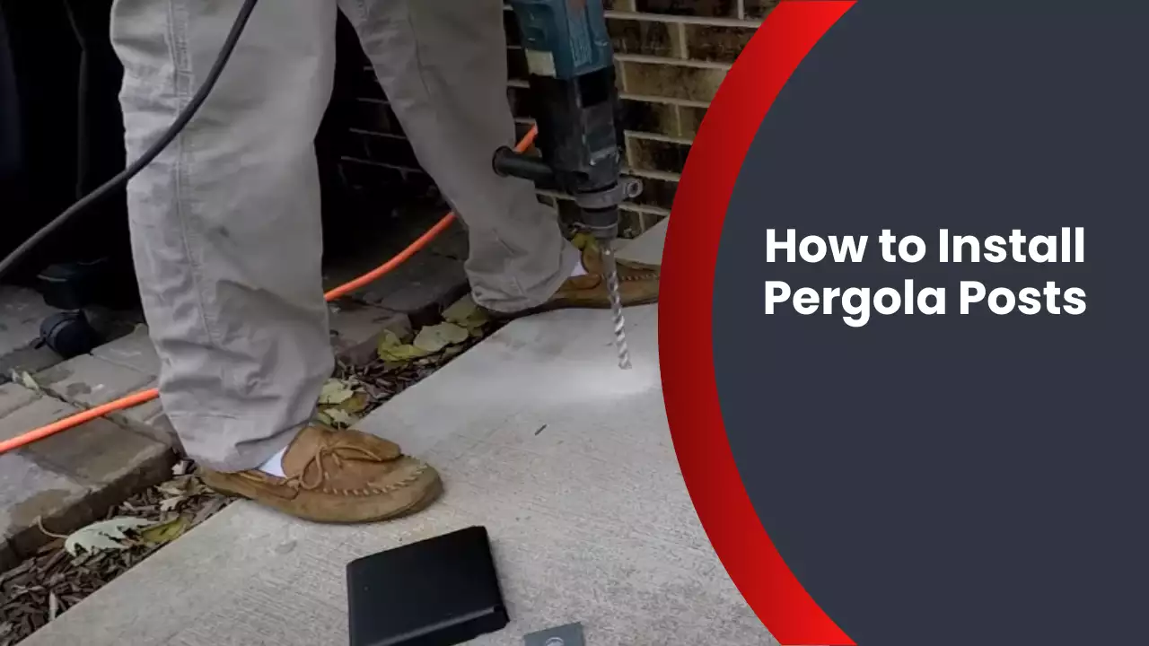 How to Install Pergola Posts