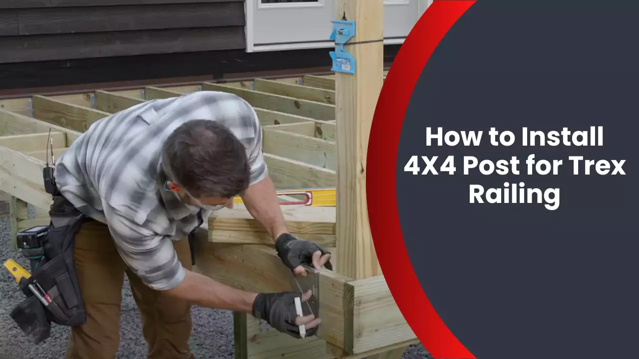 How to Install 4X4 Post for Trex Railing
