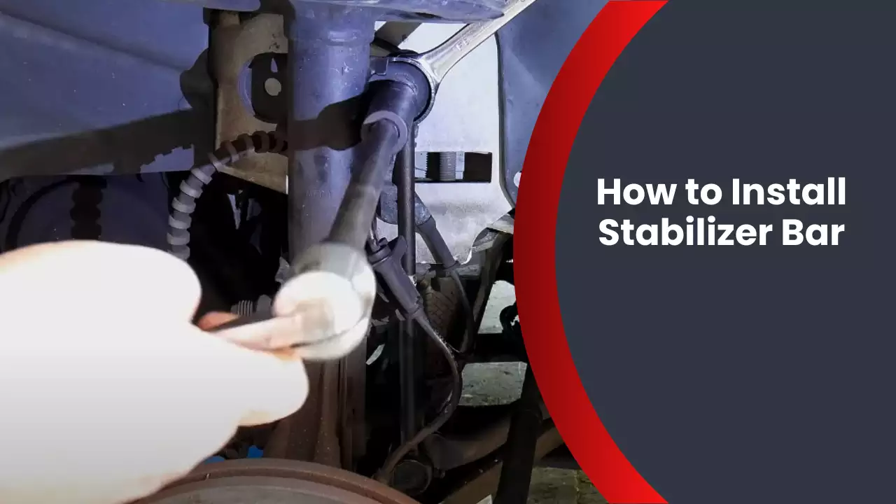 How to Install Stabilizer Bar