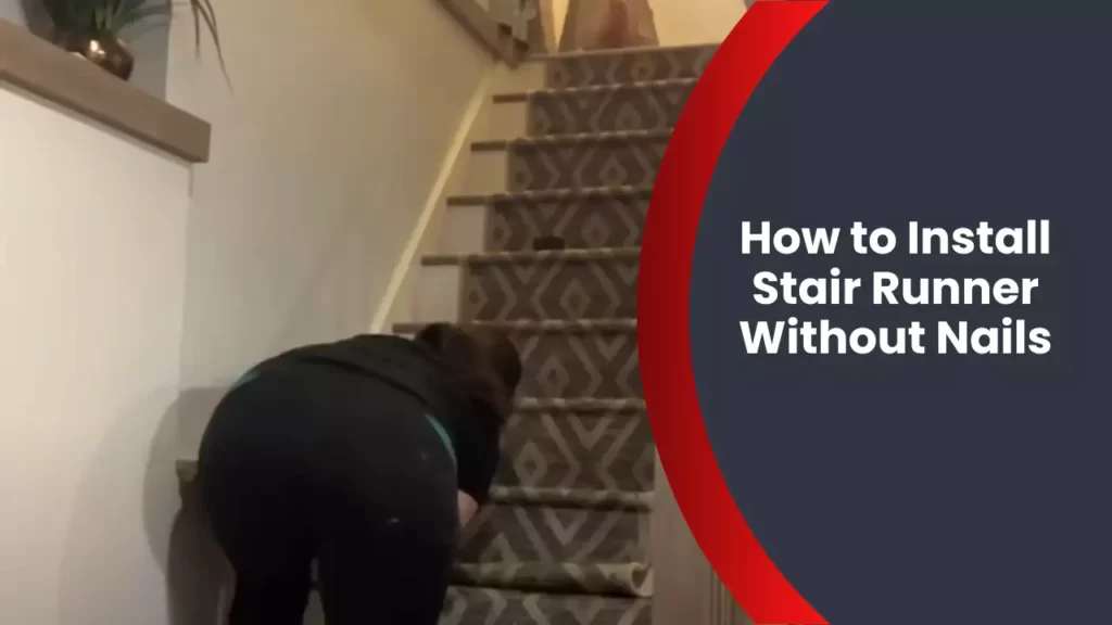 How to Install Stair Runner Without Nails
