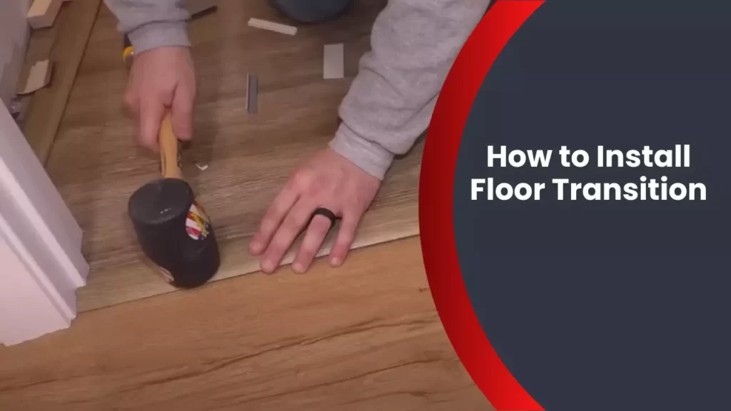 How to Install Floor Transition