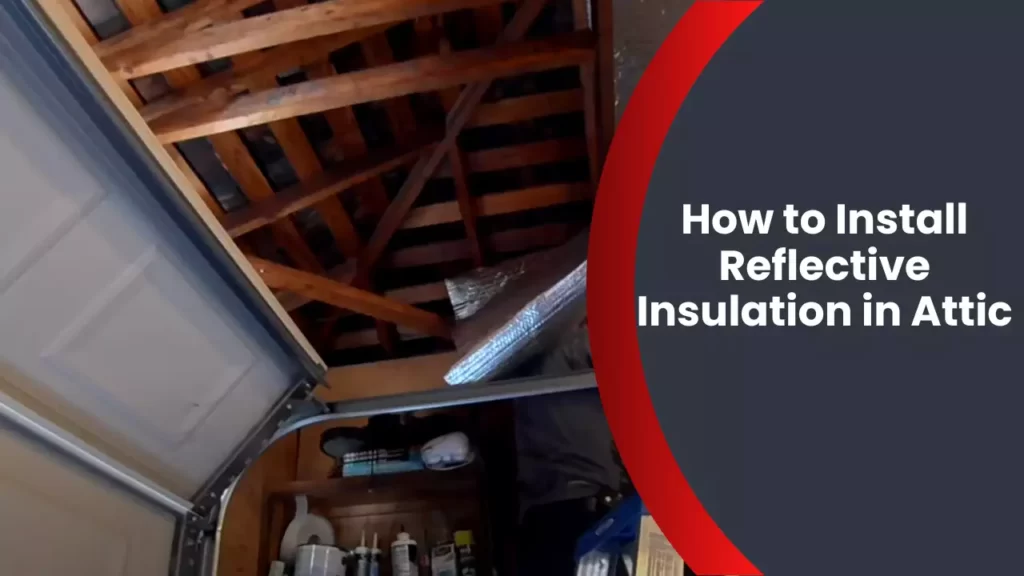 How to Install Reflective Insulation in Attic