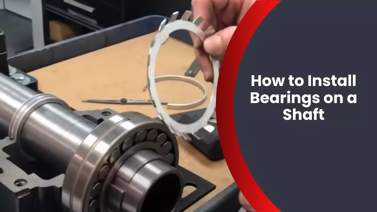 How to Install Bearings on a Shaft