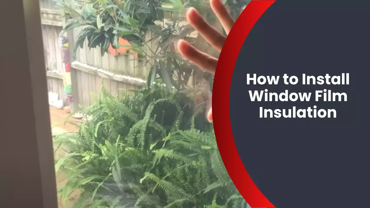 How to Install Window Film Insulation