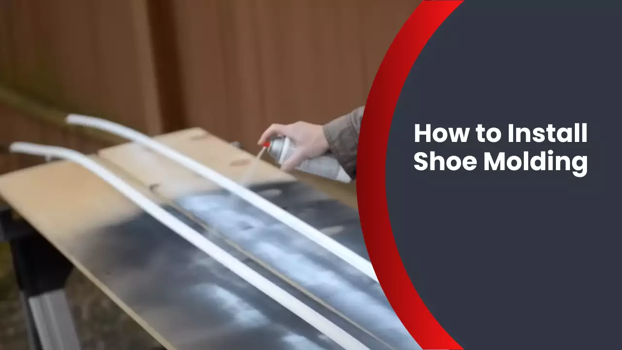 How to Install Shoe Molding