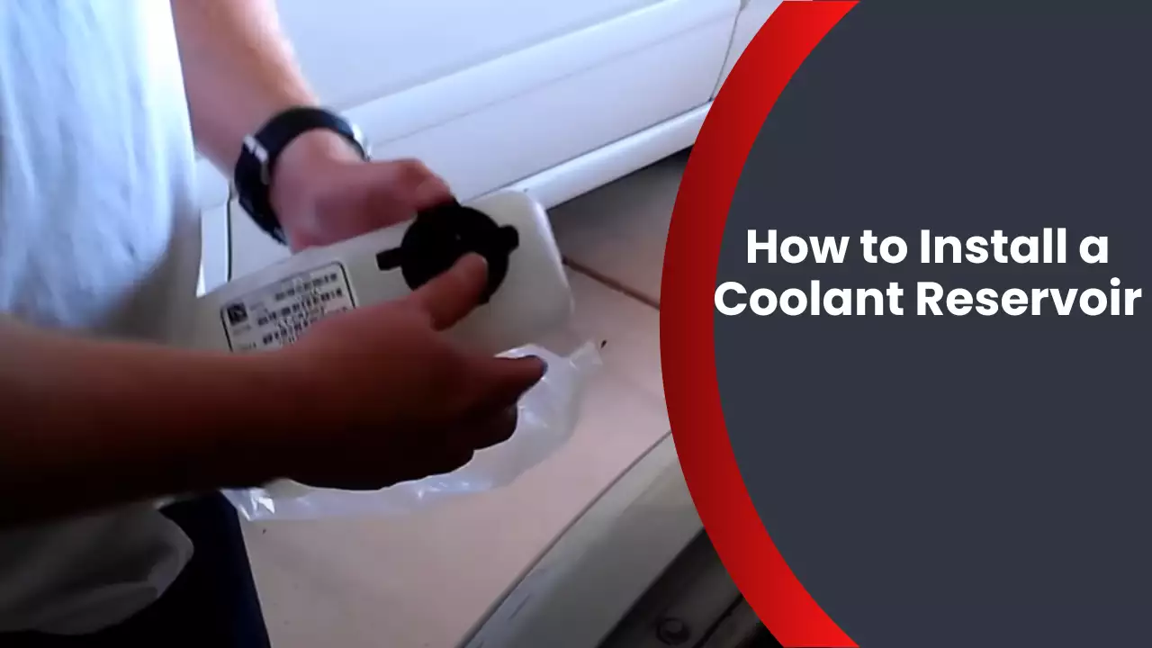 How to Install a Coolant Reservoir