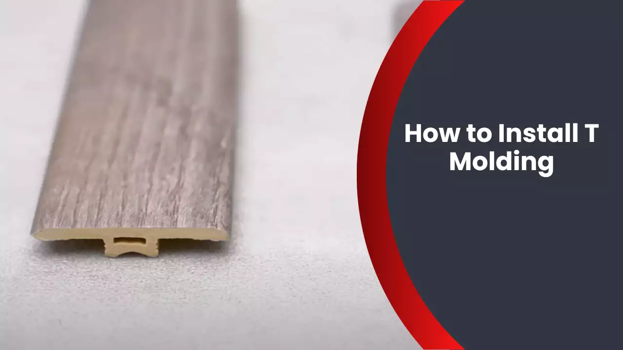 How to Install T Molding