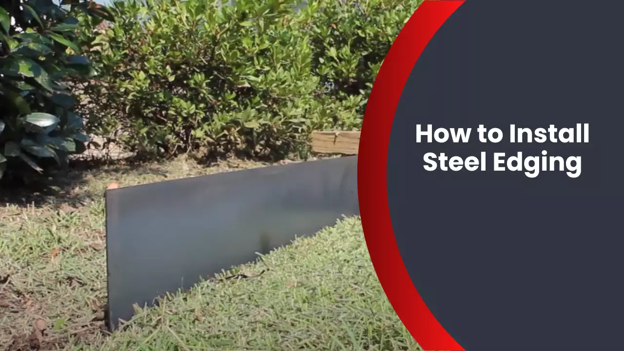 How to Install Steel Edging