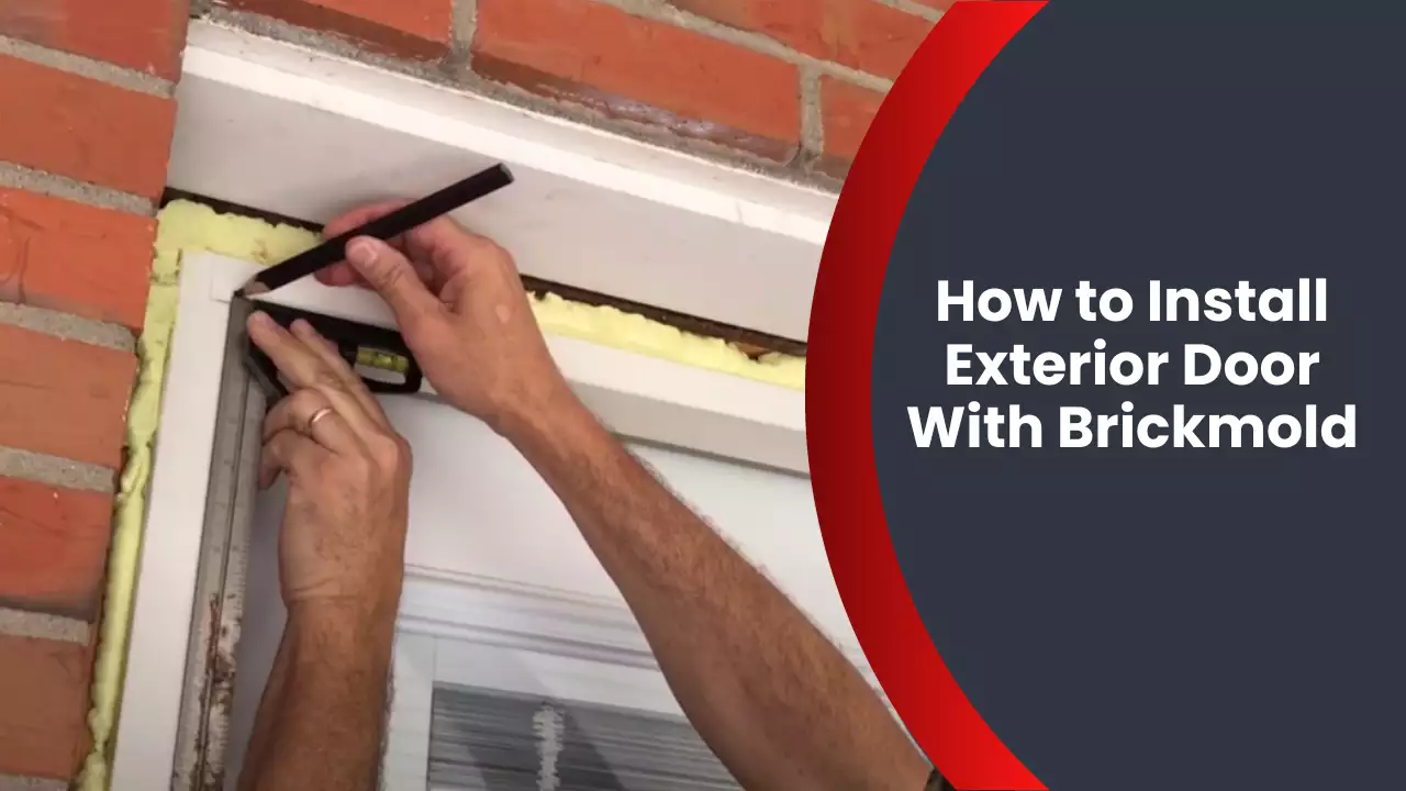How to Install Exterior Door With Brickmold