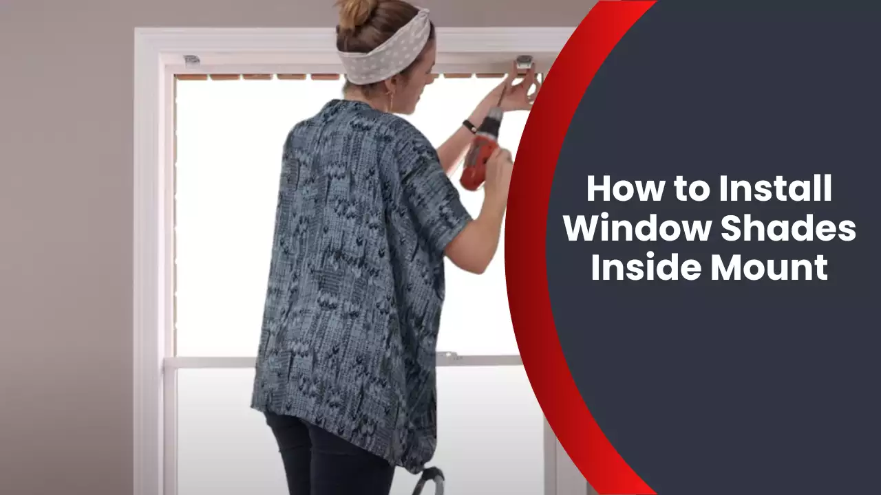 How to Install Window Shades Inside Mount