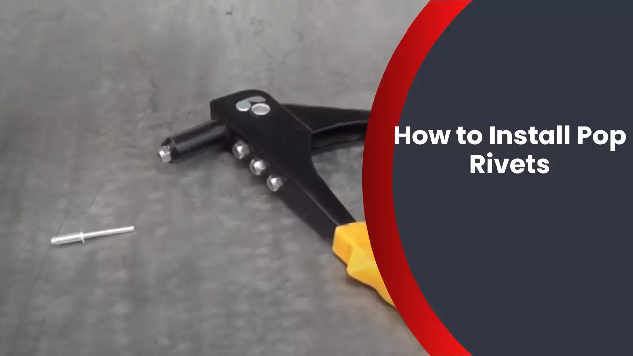 How to Install Pop Rivets
