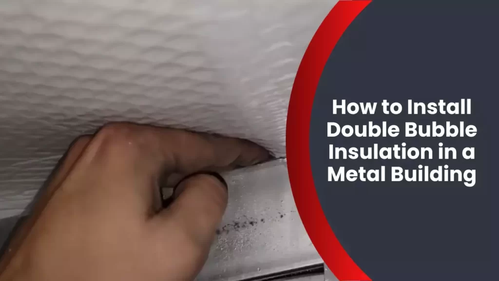 How to Install Double Bubble Insulation in a Metal Building