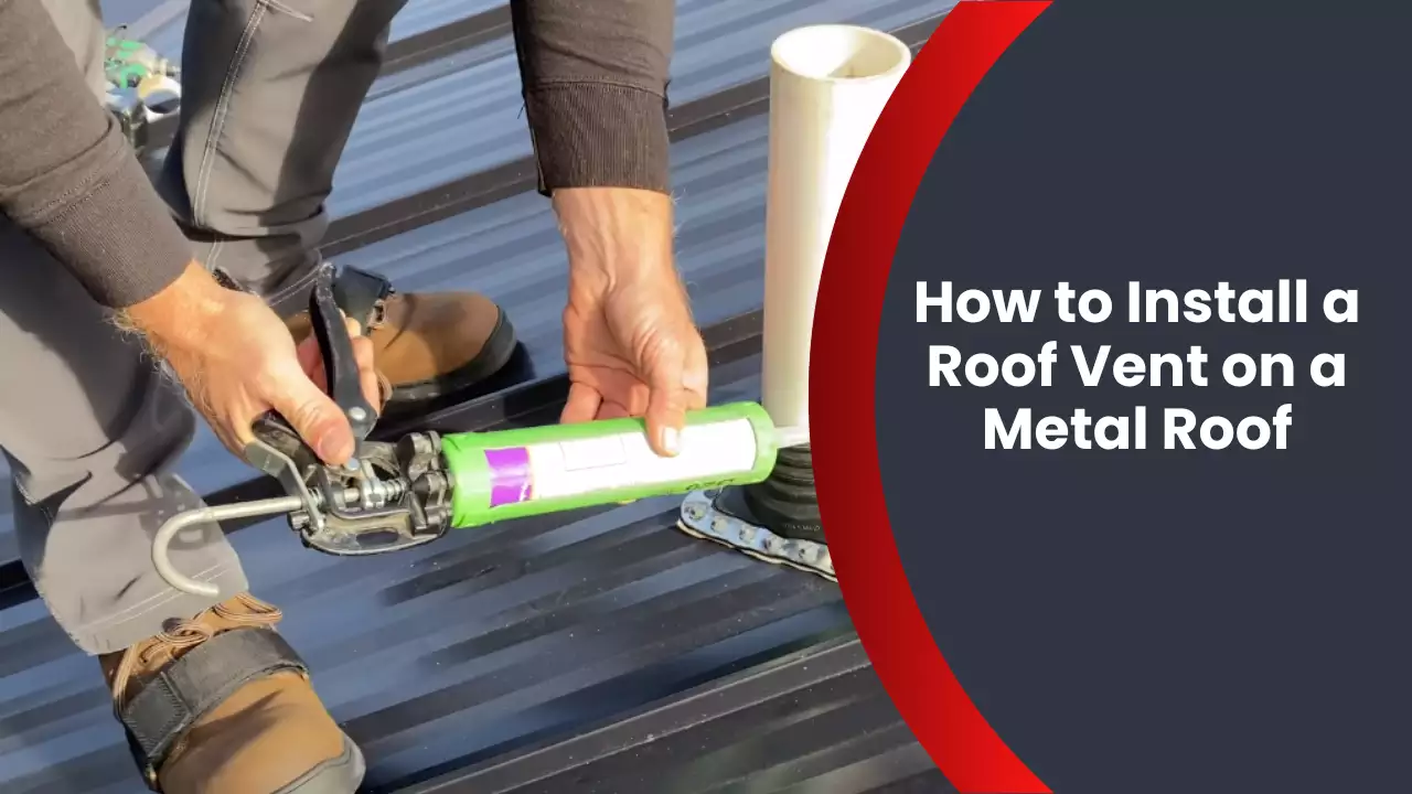 How to Install a Roof Vent on a Metal Roof
