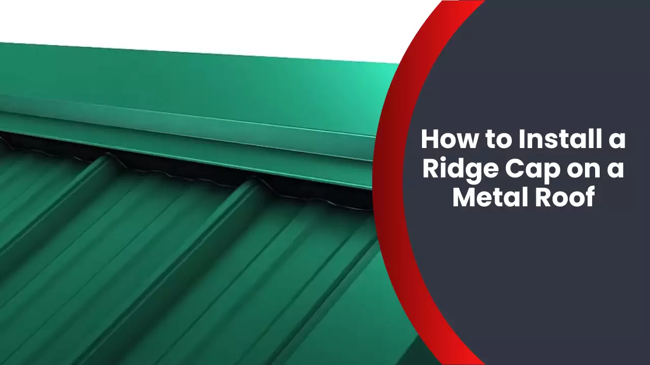 How to Install a Ridge Cap on a Metal Roof