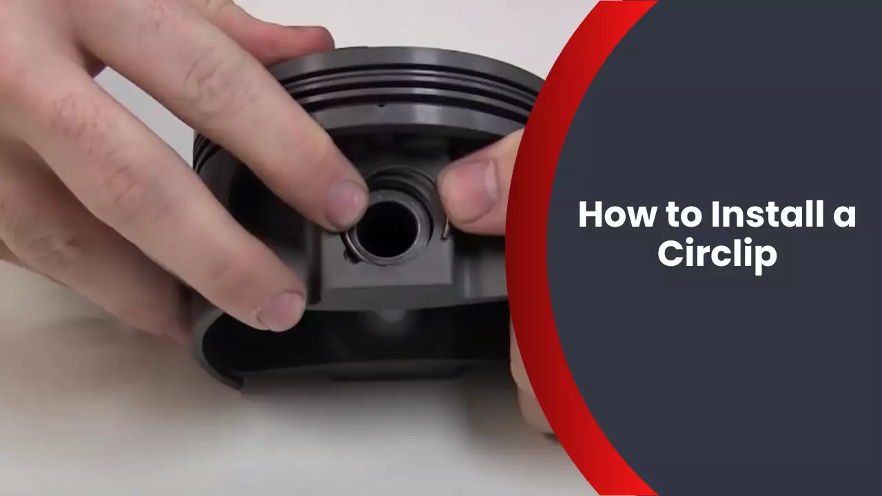 How to Install a Circlip