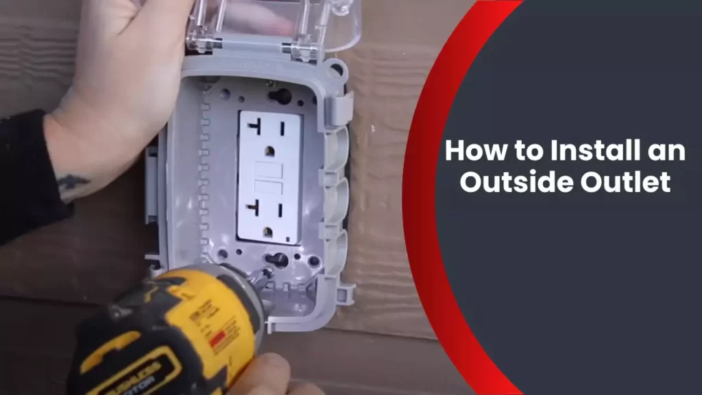 How to Install an Outside Outlet
