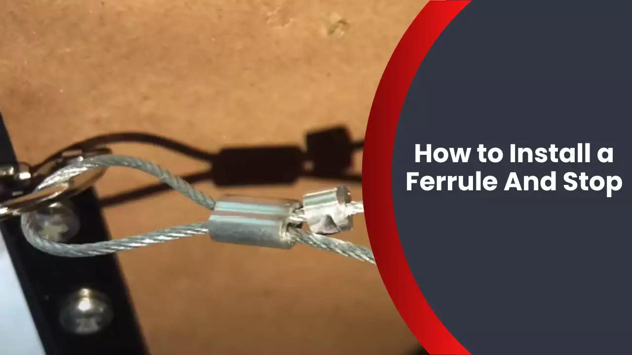 How to Install a Ferrule And Stop