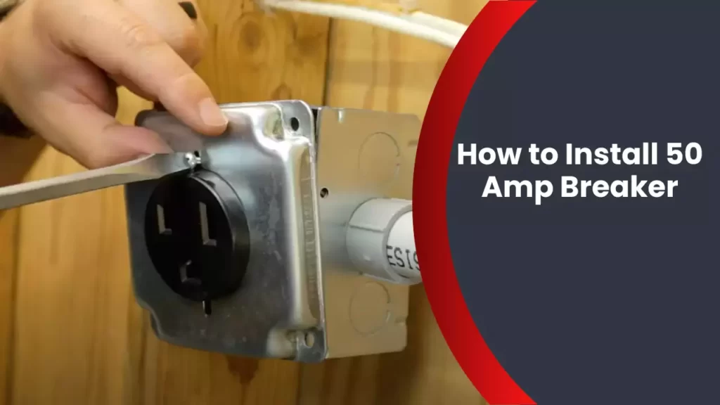 How to Install 50 Amp Breaker