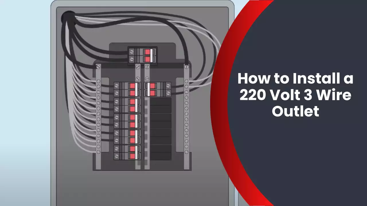 How to Install a 220 Volt 3 Wire Outlet