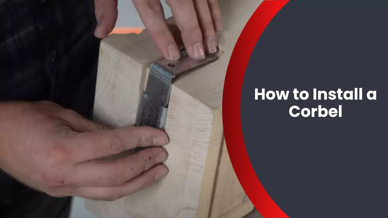 How to Install a Corbel