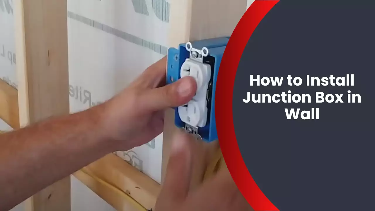 How to Install Junction Box in Wall