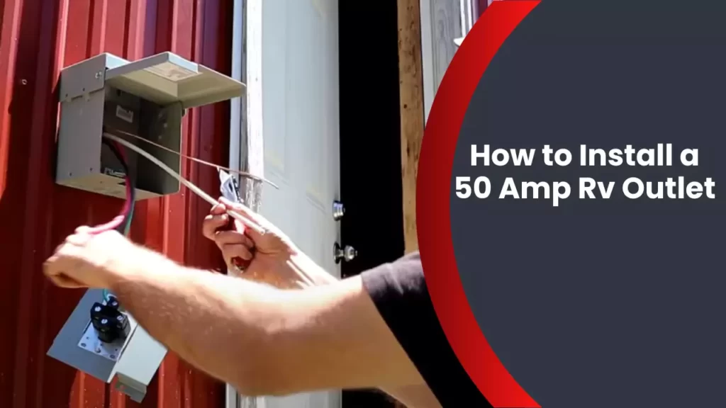 How to Install a 50 Amp Rv Outlet