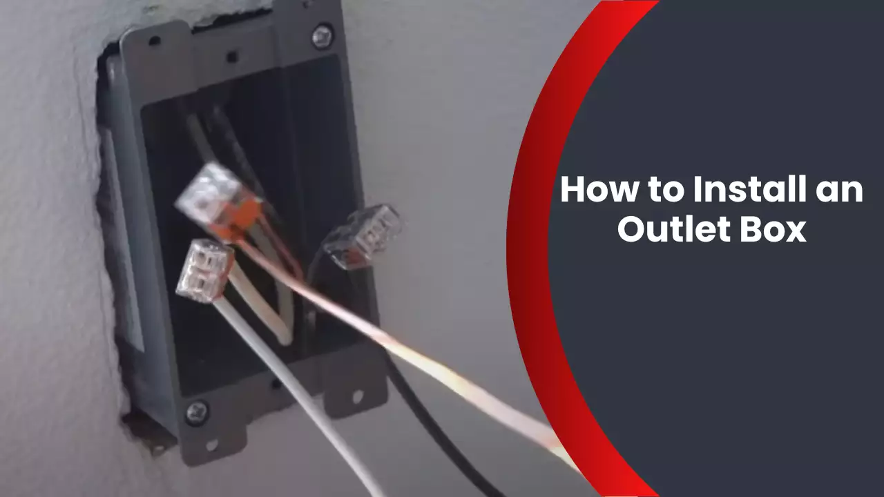 How to Install an Outlet Box