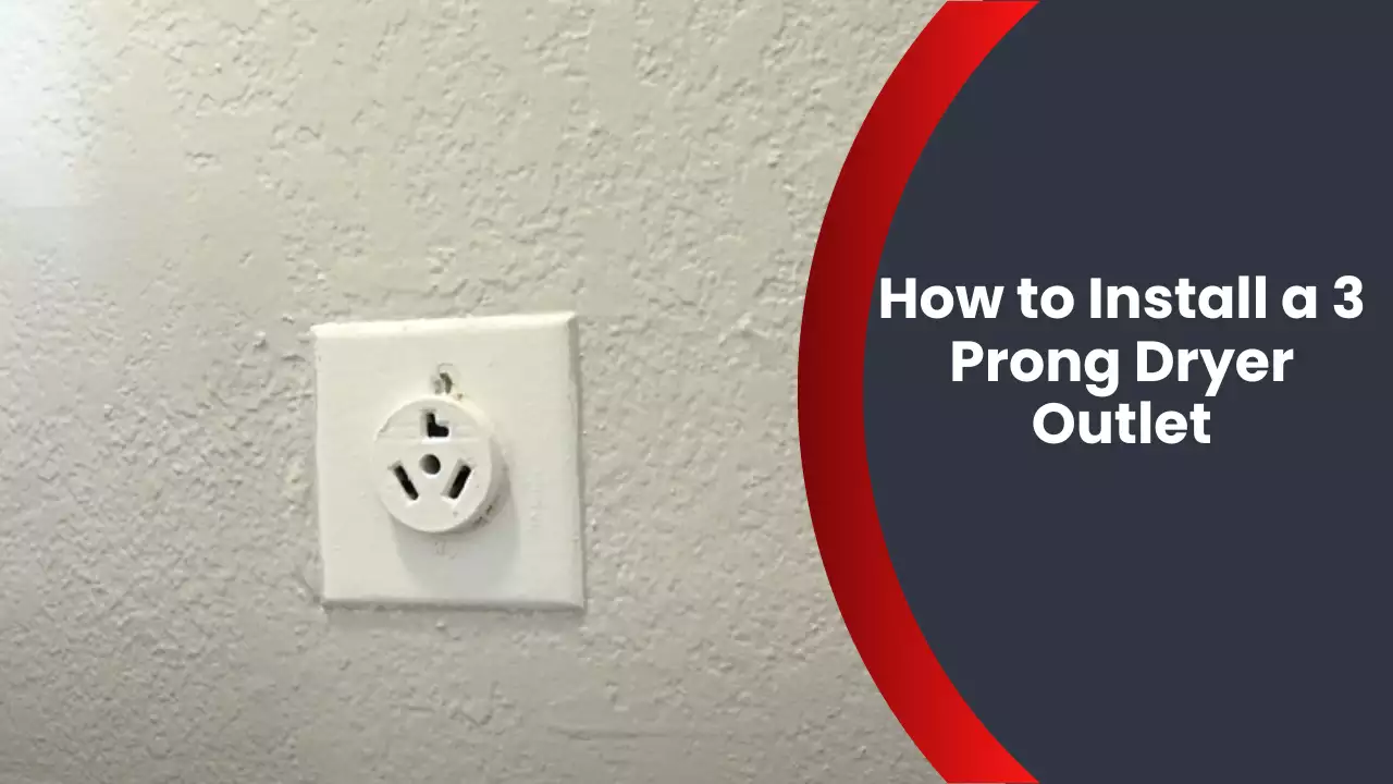 How to Install a 3 Prong Dryer Outlet