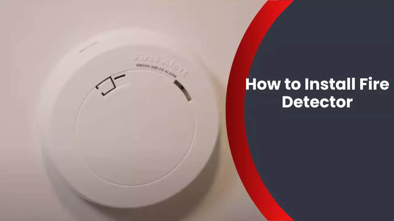 How to Install Fire Detector