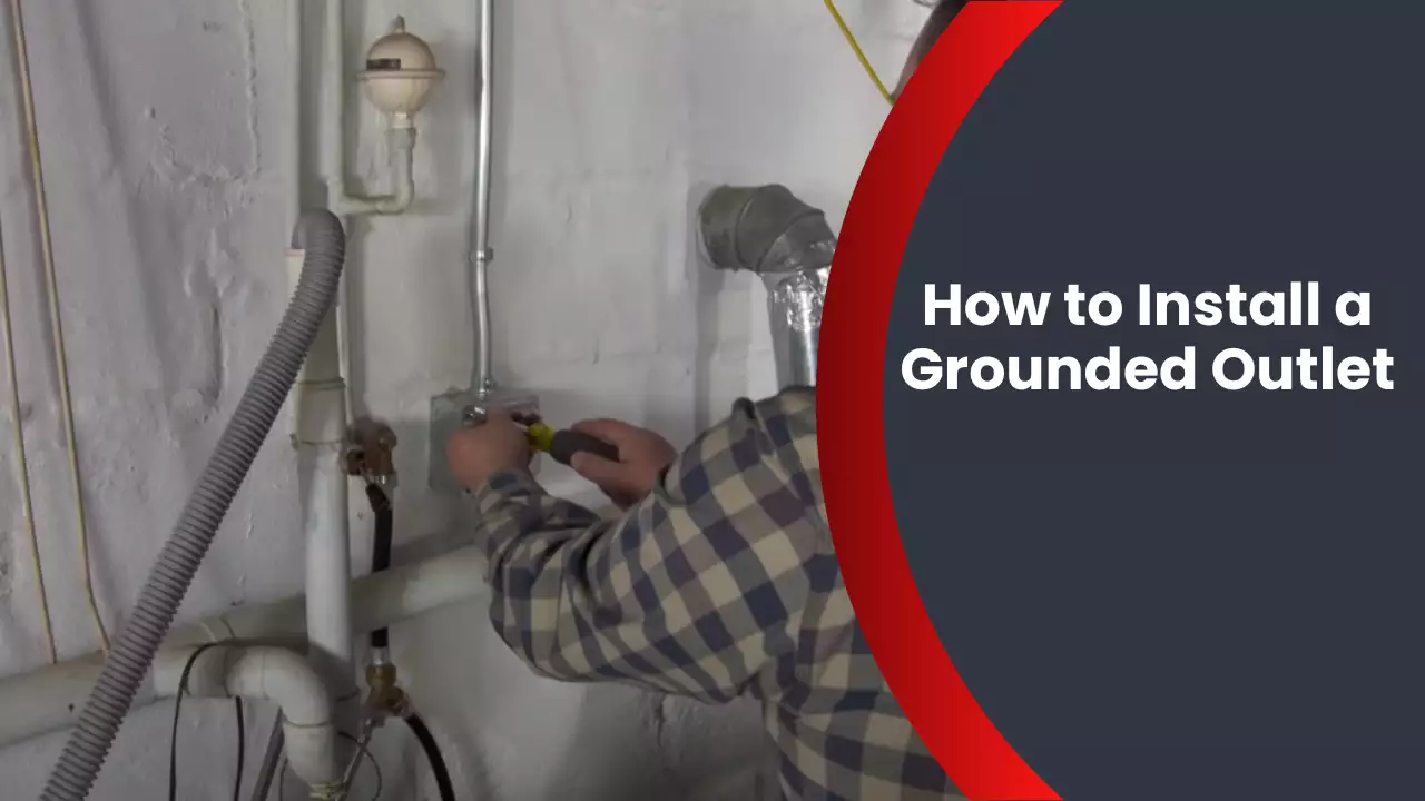 How to Install a Grounded Outlet